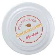 Will Fetch for Chicken Chips Dog Frisbee | Fun Toy for Dogs and Humans